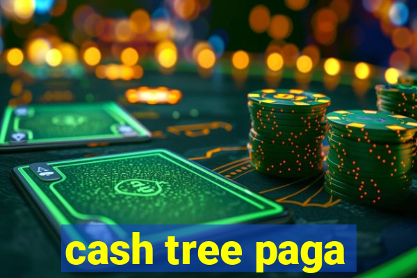 cash tree paga